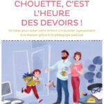 خرید و دانلود نسخه کامل کتاب Chouette c’est l’heure des devoirs ! 50 idées pour aider votre enfant à travailler joyeusement à la maison grâce à la pédagogie positive.