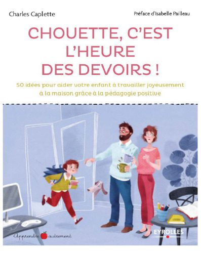 خرید و دانلود نسخه کامل کتاب Chouette c’est l’heure des devoirs ! 50 idées pour aider votre enfant à travailler joyeusement à la maison grâce à la pédagogie positive._68cf30384b181.jpeg خرید و دانلود نسخه کامل کتاب Chouette c’est l’heure des devoirs ! 50 idées pour aider votre enfant à travailler joyeusement à la maison grâce à la pédagogie positive.
