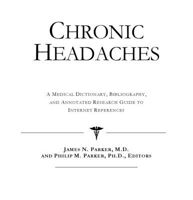خرید و دانلود نسخه کامل کتاب Chronic Headaches – A Medical Dictionary, Bibliography, and Annotated Research Guide to Internet References