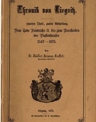 خرید و دانلود نسخه کامل کتاب Chronik von Liegnitz / Vom Tode Friedrichs II. bis zum Aussterben des Piastenhauses 1547 – 1675