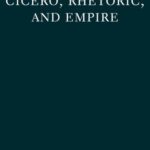 خرید و دانلود نسخه کامل کتاب Cicero, Rhetoric, and Empire
