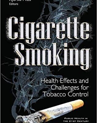 خرید و دانلود نسخه کامل کتاب Cigarette Smoking Health Effects and Challenges for Tobacco Control (Public Health in the 21st Century)