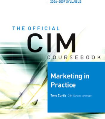 خرید و دانلود نسخه کامل کتاب CIM Coursebook 06 07 Marketing in Practice (Chartered Institute of Marketing) (Chartered Institute of Marketing)