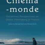 خرید و دانلود نسخه کامل کتاب Cinema-monde: Decentred Perspectives on Global Filmmaking in French