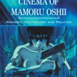خرید و دانلود نسخه کامل کتاب Cinema of Mamoru Oshii: Fantasy, Technology and Politics