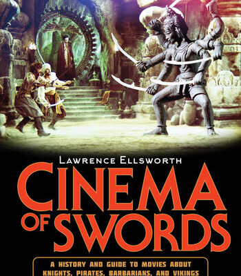 خرید و دانلود نسخه کامل کتاب Cinema of Swords: A Popular Guide to Movies about Knights, Pirates, Barbarians, and Vikings (and Samurai and Musketeers and Gladiators and Outlaw Heroes)