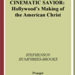 خرید و دانلود نسخه کامل کتاب Cinematic Savior: Hollywood’s Making of the American Christ