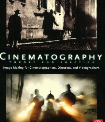 خرید و دانلود نسخه کامل کتاب Cinematography: Theory and Practice: Image Making for Cinematographers, Directors, and Videographers