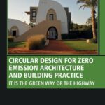 خرید و دانلود نسخه کامل کتاب Circular Design for Zero Emission Architecture and Building Practice: It is the Green Way or the Highway
