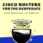 خرید و دانلود نسخه کامل کتاب Cisco Routers for the Desperate: Router Management, the Easy Way
