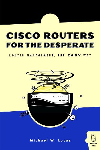 خرید و دانلود نسخه کامل کتاب Cisco Routers for the Desperate: Router Management, the Easy Way_68d78ac0e4726.jpeg خرید و دانلود نسخه کامل کتاب Cisco Routers for the Desperate: Router Management, the Easy Way