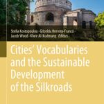 خرید و دانلود نسخه کامل کتاب Cities’ Vocabularies and the Sustainable Development of the Silkroads