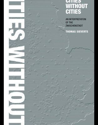 خرید و دانلود نسخه کامل کتاب Cities Without Cities: Between Place and World, Space and Time, Town and Country