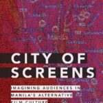 خرید و دانلود نسخه کامل کتاب City of Screens: Imagining Audiences in Manila’s Alternative Film Culture