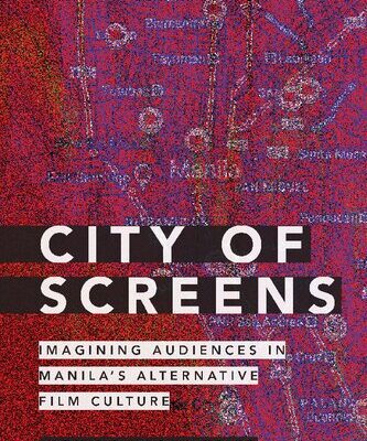 خرید و دانلود نسخه کامل کتاب City of Screens: Imagining Audiences in Manila’s Alternative Film Culture