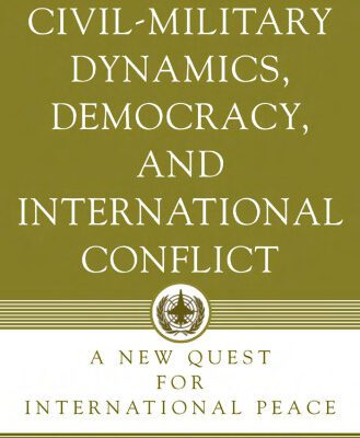 خرید و دانلود نسخه کامل کتاب Civil-Military Dynamics, Democracy, and International Conflict: A New Quest for International Peace (Advances in Foreign Policy Analysis)