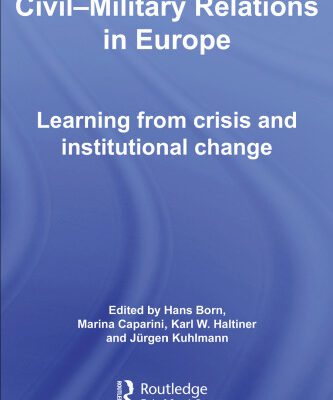 خرید و دانلود نسخه کامل کتاب CIVIL-MILITARY RELATIONS IN  EUROPE: LEARNING FROM CRISIS AND INSTITUTIONAL CHANGE (Cass Military Studies)