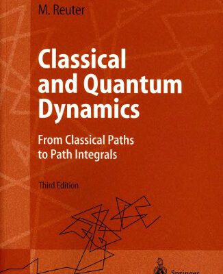 خرید و دانلود نسخه کامل کتاب Classical and quantum dynamics: from classical paths to path integrals