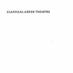 خرید و دانلود نسخه کامل کتاب Classical Greek Theatre: New Views of an Old Subject (Studies Theatre Hist & Culture)
