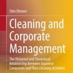 خرید و دانلود نسخه کامل کتاب Cleaning and Corporate Management: The Historical and Theoretical Relationship Between Japanese Companies and Their Cleaning Activities