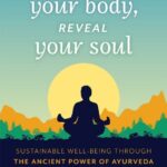 خرید و دانلود نسخه کامل کتاب Cleanse Your Body, Reveal Your Soul: Sustainable Well-Being Through the Ancient Power of Ayurveda Panchakarma Therapy