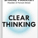 خرید و دانلود نسخه کامل کتاب Clear Thinking: Turning Ordinary Moments into Extraordinary Results by Shane Parrish