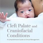 خرید و دانلود نسخه کامل کتاب Cleft Palate and Craniofacial Conditions: A Comprehensive Guide to Clinical Management 4th Edition
