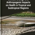 خرید و دانلود نسخه کامل کتاب Climate Change and Anthropogenic Impacts on Health in Tropical and Subtropical Regions