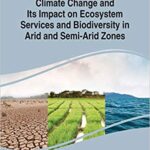 خرید و دانلود نسخه کامل کتاب Climate Change and Its Impact on Ecosystem Services and Biodiversity in Arid and Semi-Arid Zones