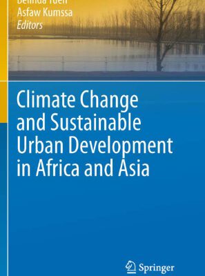 خرید و دانلود نسخه کامل کتاب Climate Change and Sustainable Urban Development in Africa and Asia