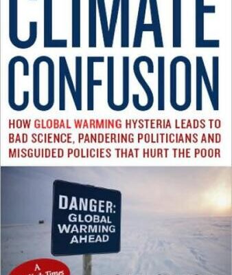 خرید و دانلود نسخه کامل کتاب Climate Confusion: How Global Warming Leads to Bad Science, Pandering Politicians and Misguided Policies that Hurt the Poor