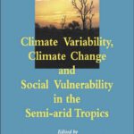 خرید و دانلود نسخه کامل کتاب Climate Variability, Climate Change and Social Vulnerability in the Semi-arid Tropics