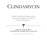 خرید و دانلود نسخه کامل کتاب Clindamycin – A Medical Dictionary, Bibliography, and Annotated Research Guide to Internet References