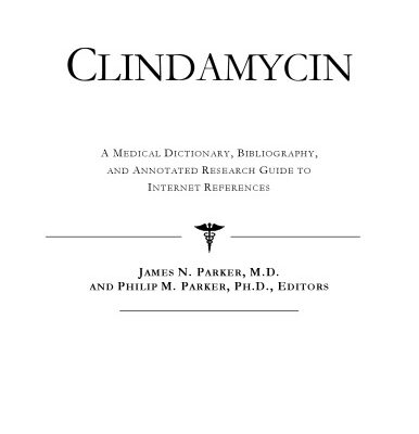 خرید و دانلود نسخه کامل کتاب Clindamycin – A Medical Dictionary, Bibliography, and Annotated Research Guide to Internet References