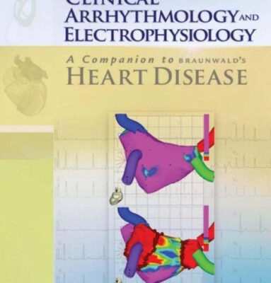 خرید و دانلود نسخه کامل کتاب Clinical Arrhythmology and Electrophysiology: A Companion to Braunwald’s Heart Disease