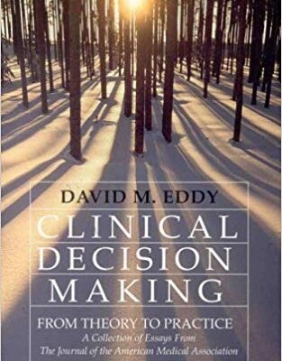خرید و دانلود نسخه کامل کتاب Clinical Decision Making:  From Theory to Practice  A Collection of Essays from the Journal of the American Medical Association