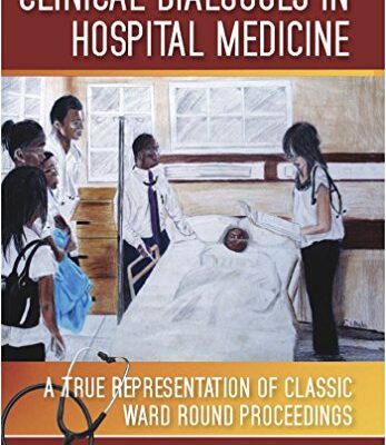 خرید و دانلود نسخه کامل کتاب Clinical Dialogues in Hospital Medicine: A True Representation of Classic Ward Round Proceedings –  +  Pdf