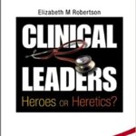 خرید و دانلود نسخه کامل کتاب Clinical Leaders Heroes or Heretics? – Original PDF