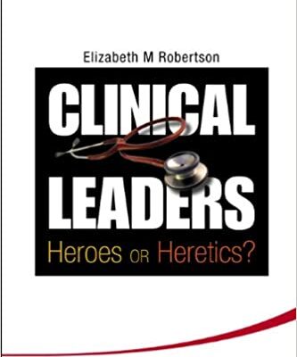خرید و دانلود نسخه کامل کتاب Clinical Leaders Heroes or Heretics? – Original PDF