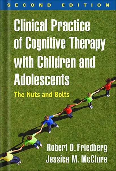 خرید و دانلود نسخه کامل کتاب Clinical Practice of Cognitive Therapy with Children and Adolescents, Second Edition: The Nuts and Bolts by Robert D. Friedberg_68c059e7994b1.jpeg خرید و دانلود نسخه کامل کتاب Clinical Practice of Cognitive Therapy with Children and Adolescents, Second Edition: The Nuts and Bolts by Robert D. Friedberg