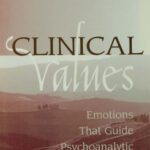 خرید و دانلود نسخه کامل کتاب Clinical Values: Emotions That Guide Psychoanalytic Treatment