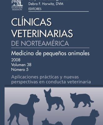 خرید و دانلود نسخه کامل کتاب Clínicas Veterinarias de Norteamérica 2008. Volumen 38 Nº 5: Medicina de pequeños animales. Aplicaciones prácticas y nuevas perspectivas en conducta veterinaria