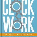خرید و دانلود نسخه کامل کتاب Clockwork, Revised and Expanded: Design Your Business to Run Itself by Mike Michalowicz