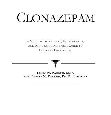 خرید و دانلود نسخه کامل کتاب Clonazepam – A Medical Dictionary, Bibliography, and Annotated Research Guide to Internet References
