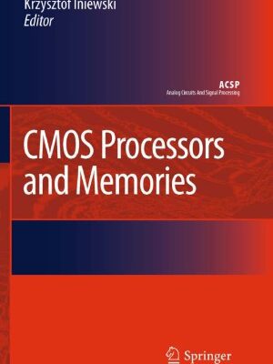 خرید و دانلود نسخه کامل کتاب CMOS Processors and Memories (Analog Circuits and Signal Processing)