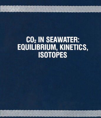 خرید و دانلود نسخه کامل کتاب CO in seawater: Equilibrium, kinetics, isotopes