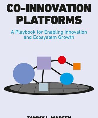 خرید و دانلود نسخه کامل کتاب Co-Innovation Platforms: A Playbook for Enabling Innovation and Ecosystem Growth