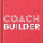 خرید و دانلود نسخه کامل کتاب Coach Builder: How to Turn Your Expertise Into a Profitable Coaching Career by Donald Miller