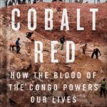 خرید و دانلود نسخه کامل کتاب Cobalt Red: How the Blood of the Congo Powers Our Lives by Siddharth Kara