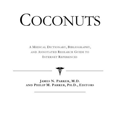 خرید و دانلود نسخه کامل کتاب Coconuts – A Medical Dictionary, Bibliography, and Annotated Research Guide to Internet References